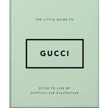 The Little Guide to Gucci: Style to Live by