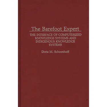 The Barefoot Expert: The Interface of Computerized Knowledge Systems and Indigenous Knowledge Systems