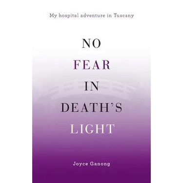 No Fear in Death's Light: My Hospital Adventure in Tuscany