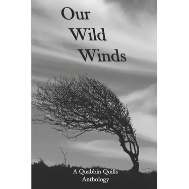 Our Wild Winds: A Quabbin Quills Anthology