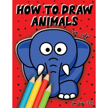 How to draw animals for kids 9-12: Drawing cute animals, step by step lesson, Perfect Gift For Animal Lovers