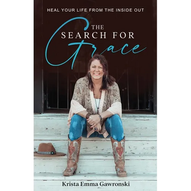 The Search for Grace: Heal Your Life From the Inside Out
