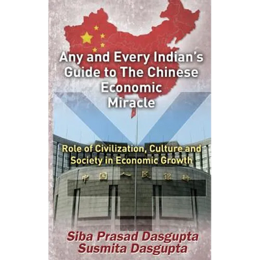 Any and Every Indian's Guide to The Chinese Economic Miracle: Role of Civilization, Culture and Society in Economic Growth