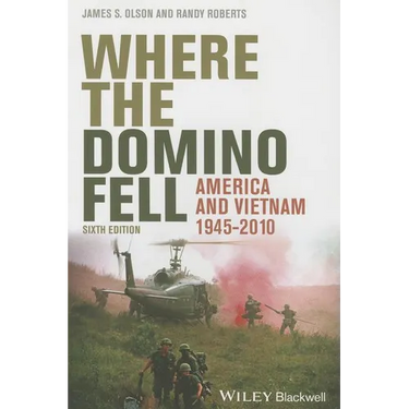 Where the Domino Fell: America and Vietnam 1945 - 2010