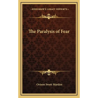 The Paralysis of Fear