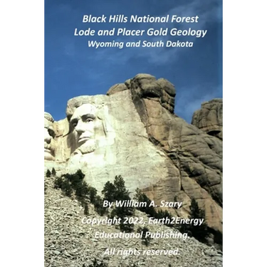 Black Hills National Forest Lode and Placer Gold Geology: Wyoming and South Dakota