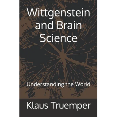 Wittgenstein and Brain Science: Understanding the World