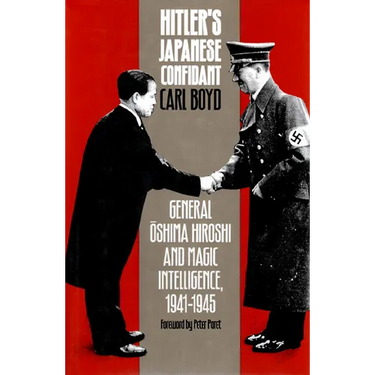 Hitler's Japanese Confidant: General Oshima Hiroshi and Magic Intelligence, 1941-1945