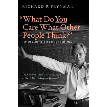 What Do You Care What Other People Think?: Further Adventures of a Curious Character
