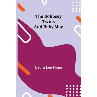 The Bobbsey Twins and Baby May