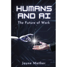 Humans and AI: The Future of Work