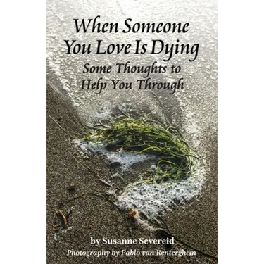 When Someone You Love is Dying: Some Thoughts to Help You Through