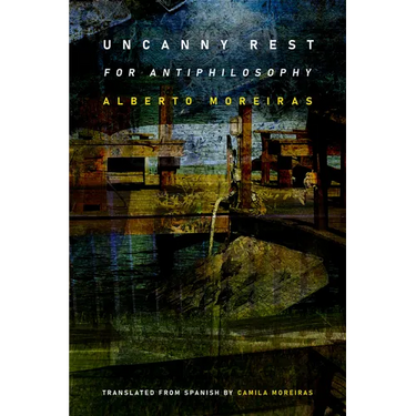 Uncanny Rest: For Antiphilosophy