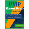 PMP Prep Exam 2023 - 2024: The Essential Guide to Acing the PMP Exam, which includes the latest updates, Practice Questions, and Detailed Solutio