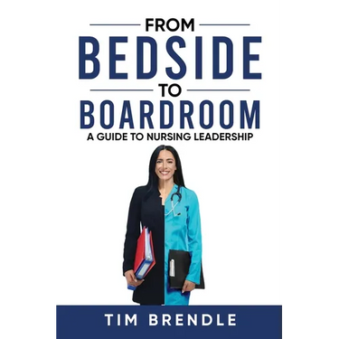 From Bedside to Boardroom: A Guide to Nursing Leadership
