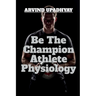 Be The Champion Athlete Physiology
