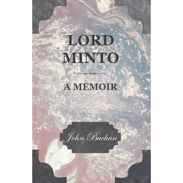 Lord Minto, A Memoir
