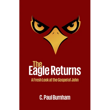 The Eagle Returns: A Fresh Look at the Gospel of John