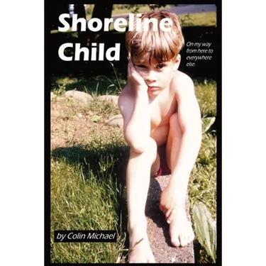 Shoreline Child: On My Way from Here to Everywhere Else