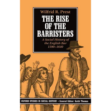 The Rise of the Barristers: A Social History of the English Bar 1590-1640