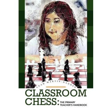Classroom Chess: The Primary Teacher's Handbook