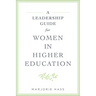 A Leadership Guide for Women in Higher Education