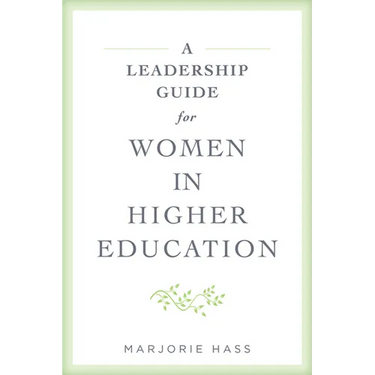 A Leadership Guide for Women in Higher Education