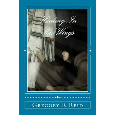 Healing In His Wings: Healing, Hope, and God's Astonishing Love