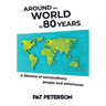 Around the World in 80 Years: A lifetime of extraordinary people and adventures