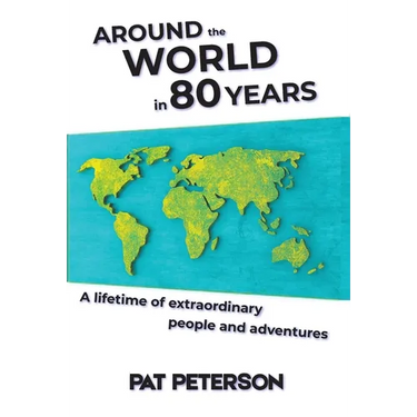 Around the World in 80 Years: A lifetime of extraordinary people and adventures