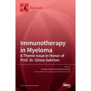 Immunotherapy in Myeloma: A Theme Issue in Honor of Prof. Dr. Gösta Gahrton