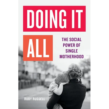 Doing It All: The Social Power of Single Motherhood