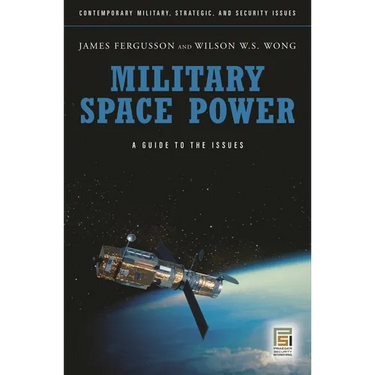 Military Space Power: A Guide to the Issues