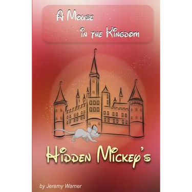 Hidden Mickeys: A Mouse in the Kingdom: Hidden Mickeys