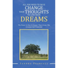 All You Need to Do Is Change Your Thoughts to Live Your Dreams: The Power in You Is Greater Than Great. the Greatest Gift from God