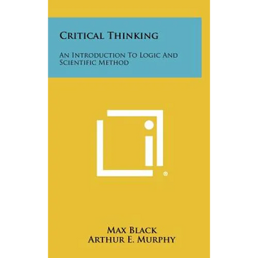 Critical Thinking: An Introduction To Logic And Scientific Method