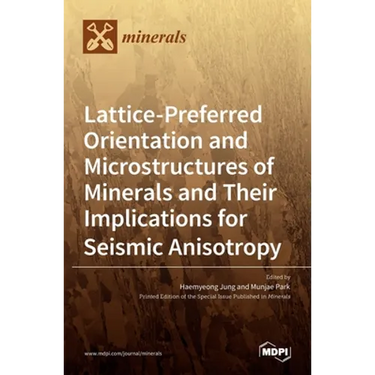 Lattice-Preferred Orientation and Microstructures of Minerals and Their Implications for Seismic Anisotropy