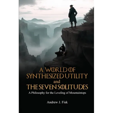 A World of Synthesized Utility And The Seven Solitudes