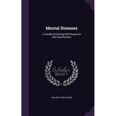 Mental Diseases: A Handbook Dealing With Diagnosis and Classification