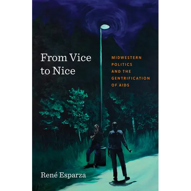 From Vice to Nice: Midwestern Politics and the Gentrification of AIDS