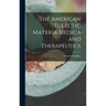 The American Eclectic Materia Medica and Therapeutics