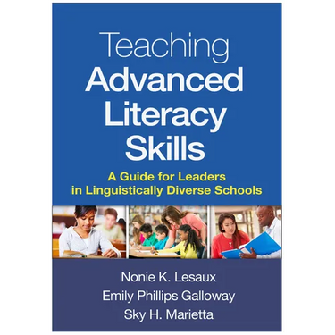 Teaching Advanced Literacy Skills: A Guide for Leaders in Linguistically Diverse Schools