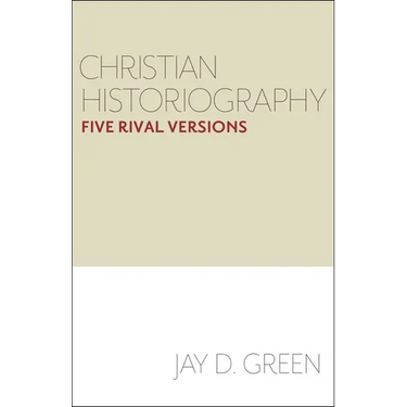 Christian Historiography: Five Rival Versions