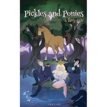 Pickles and Ponies: A Fairy-Tale