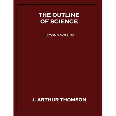The Outline of Science, Second Volume