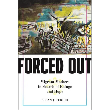 Forced Out: Migrant Mothers in Search of Refuge and Hope