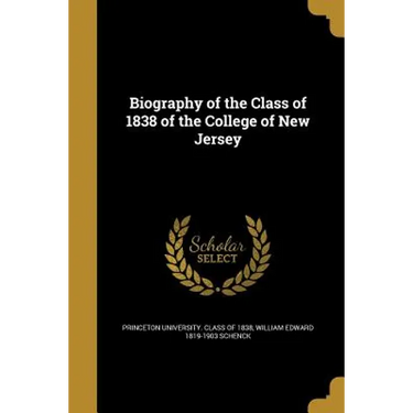 Biography of the Class of 1838 of the College of New Jersey