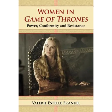 Women in Game of Thrones: Power, Conformity and Resistance