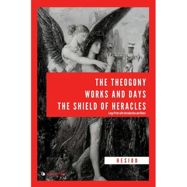 The Theogony, Works and Days, The Shield of Heracles: Large Print with Introduction and Notes
