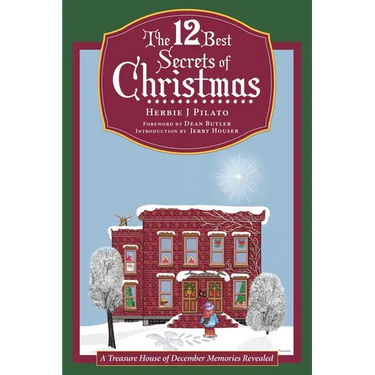 The 12 Best Secrets of Christmas: A Treasure House of December Memories Revealed